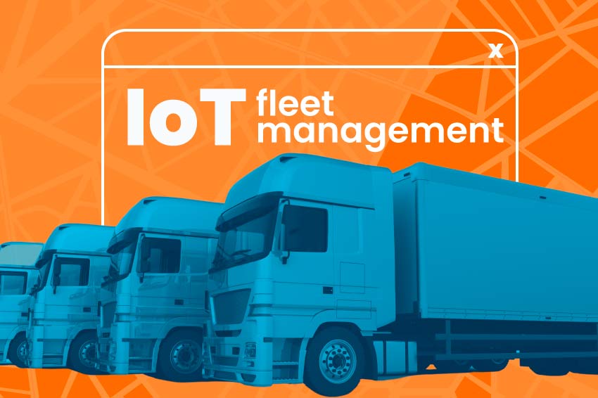 IoT Fleet Management Solutions: Benefits and Uses